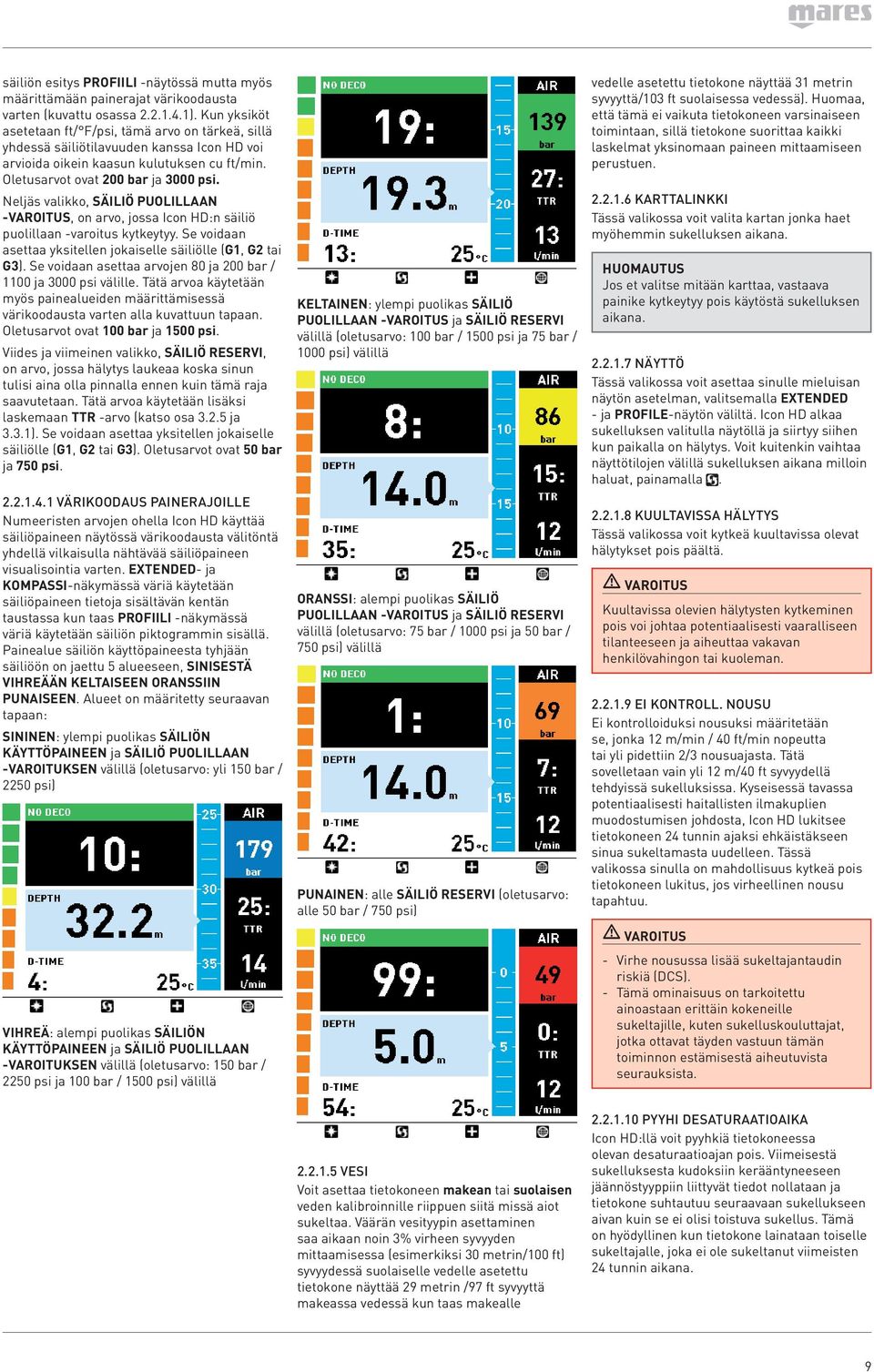 Neljäs valikko, SÄILIÖ PUOLILLAAN -VAROITUS, on arvo, jossa Icon HD:n säiliö puolillaan -varoitus kytkeytyy. Se voidaan asettaa yksitellen jokaiselle säiliölle (G1, G2 tai G3).