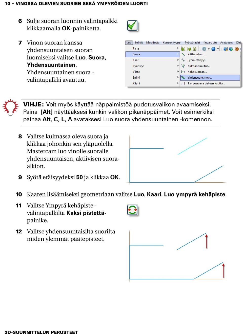 VIHJE: Voit myös käyttää näppäimistöä pudotusvalikon avaamiseksi. Paina [Alt] näyttääksesi kunkin valikon pikanäppäimet.