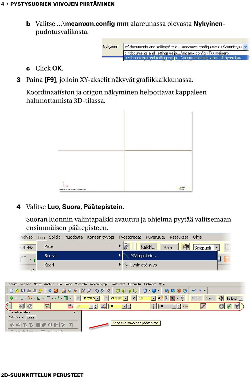 3 Paina [F9], jolloin XY-akselit näkyvät grafiikkaikkunassa.