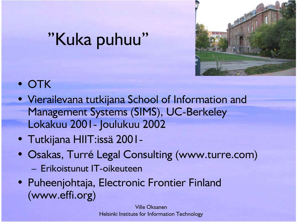 Tutkijana HIIT:issä 2001- Osakas, Turré Legal Consulting (www.turre.