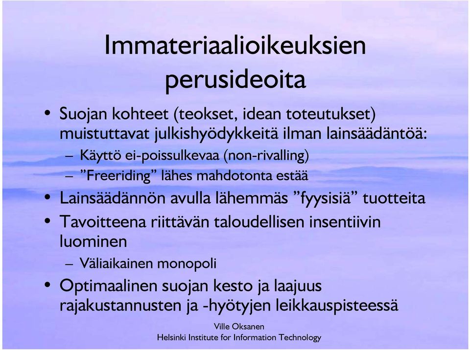 mahdotonta estää Lainsäädännön avulla lähemmäs fyysisiä tuotteita Tavoitteena riittävän taloudellisen