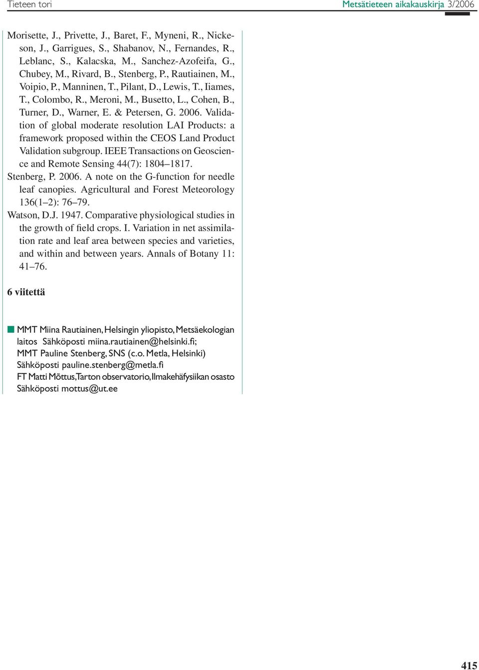 , Warner, E. & Petersen, G. 2006. Validation of global moderate resolution LAI Products: a framework proposed within the CEOS Land Product Validation subgroup.