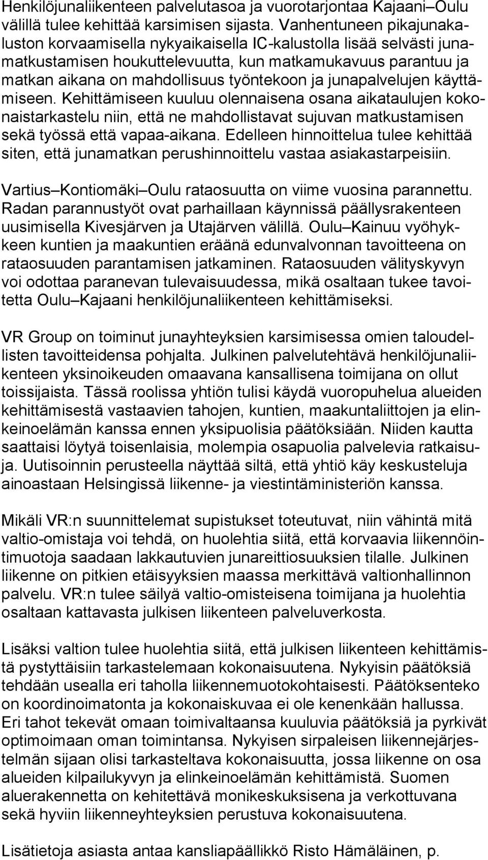 työntekoon ja junapalvelujen käyt tämi seen.