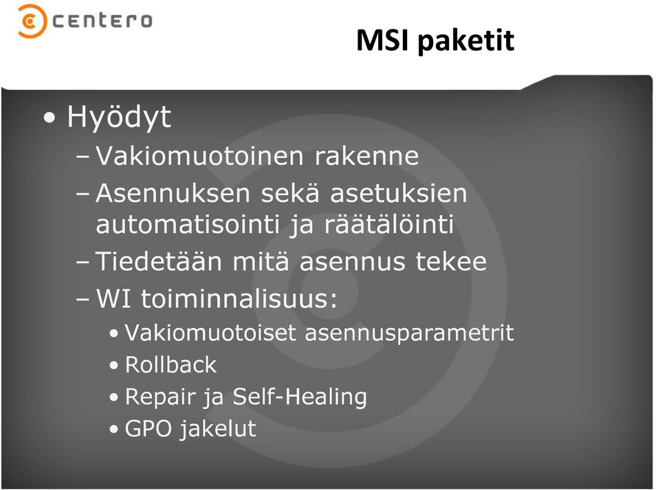 mitä asennus tekee WI toiminnalisuus: Vakiomuotoiset