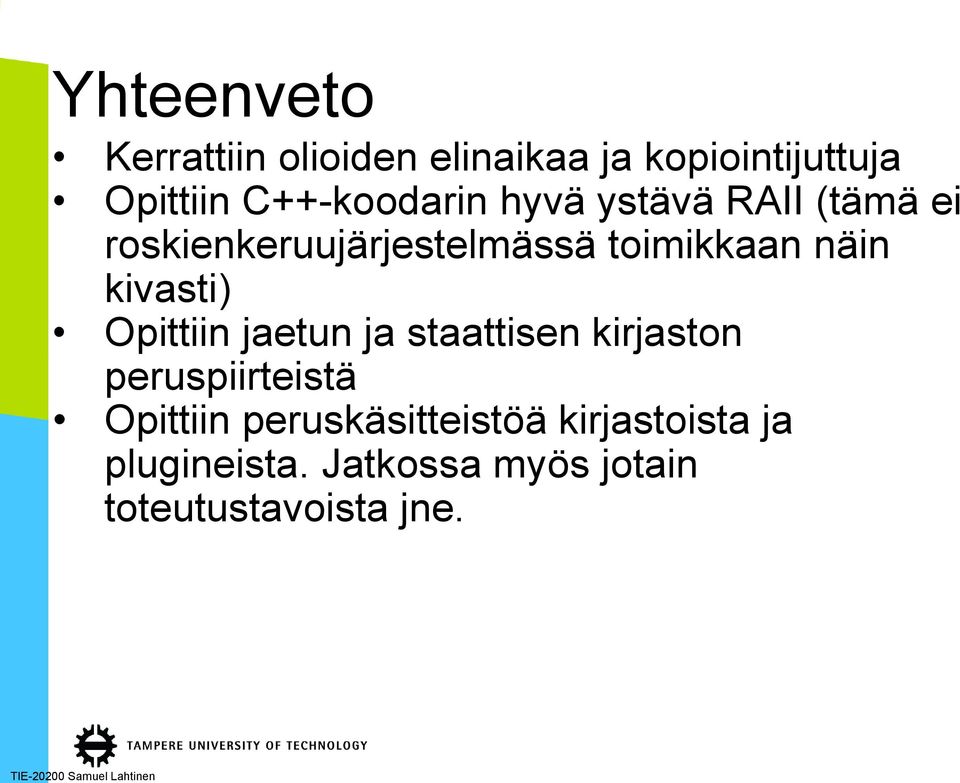 Opittiin jaetun ja staattisen kirjaston peruspiirteistä Opittiin peruskäsitteistöä