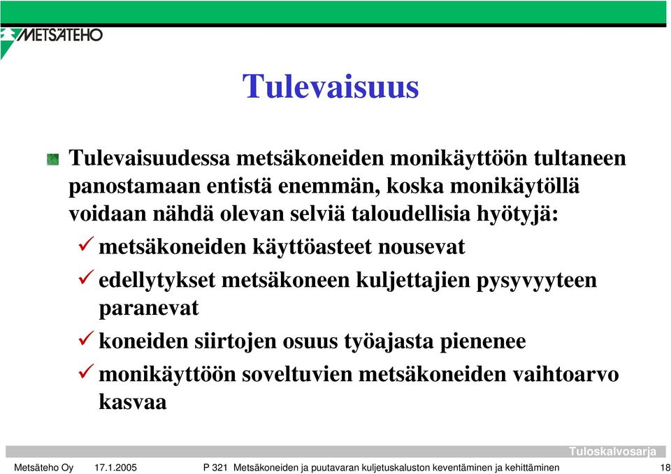 edellytykset metsäkoneen kuljettajien pysyvyyteen paranevat koneiden siirtojen osuus työajasta pienenee