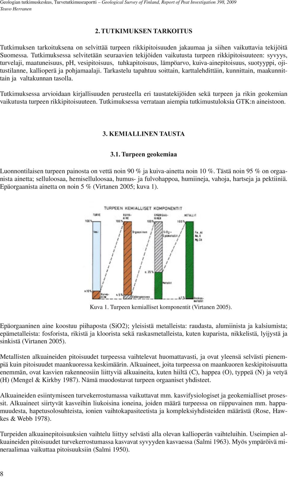 ojitustilanne, kallioperä ja pohjamaalaji. Tarkastelu tapahtuu soittain, karttalehdittäin, kunnittain, maakunnittain ja valtakunnan tasolla.