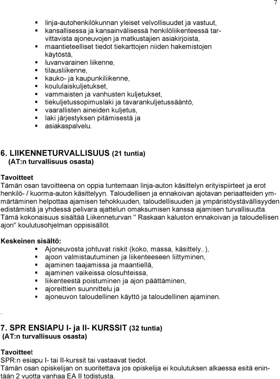 tavarankuljetussääntö, vaarallisten aineiden kuljetus, laki järjestyksen pitämisestä ja asiakaspalvelu. 6.