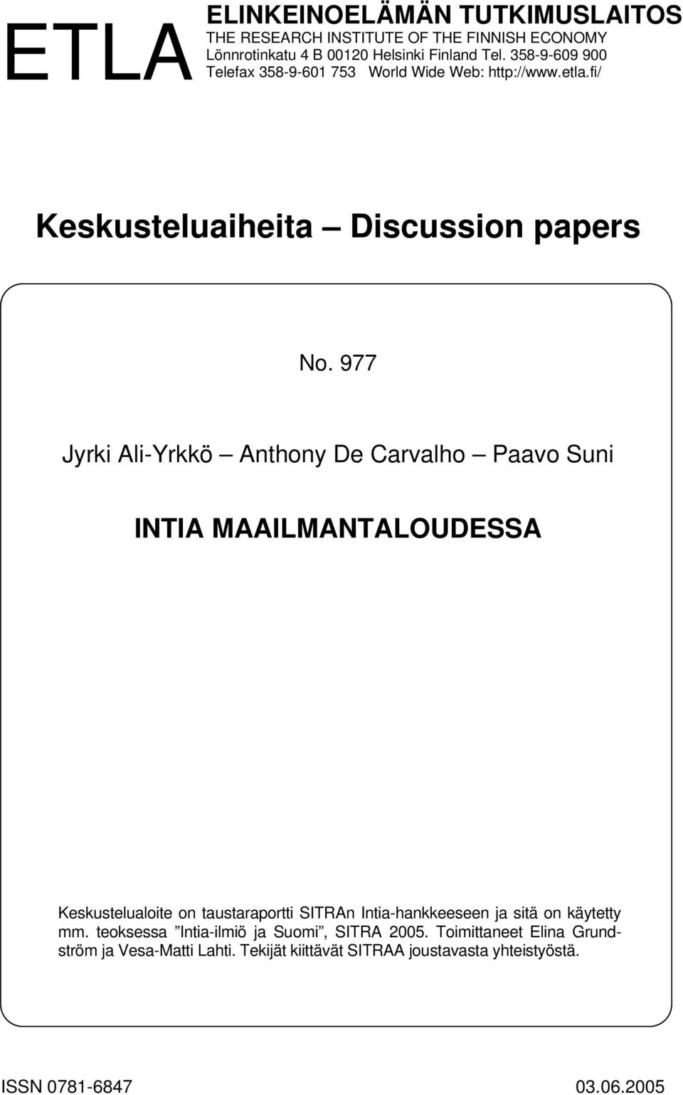 977 Jyrki Ali-Yrkkö Anthony De Carvalho Paavo Suni INTIA MAAILMANTALOUDESSA Keskustelualoite on taustaraportti SITRAn Intia-hankkeeseen ja