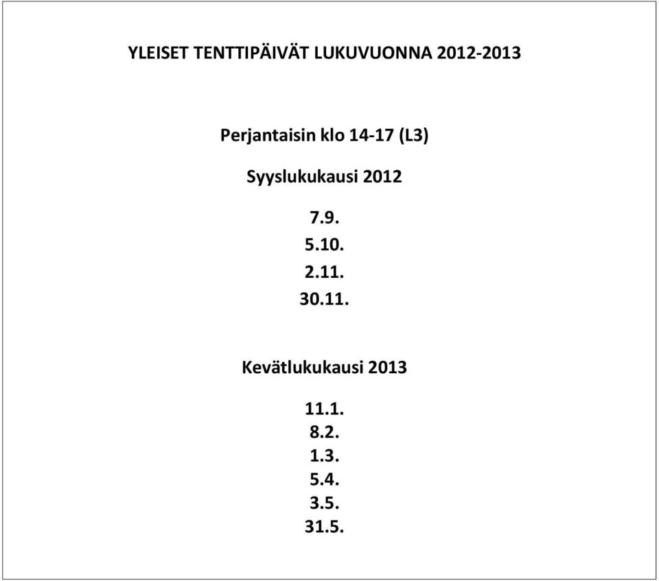 Syyslukukausi 2012 7.9. 5.10. 2.11. 30.