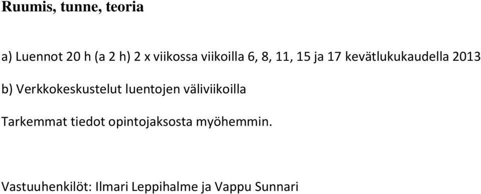 Verkkokeskustelut luentojen väliviikoilla Tarkemmat tiedot