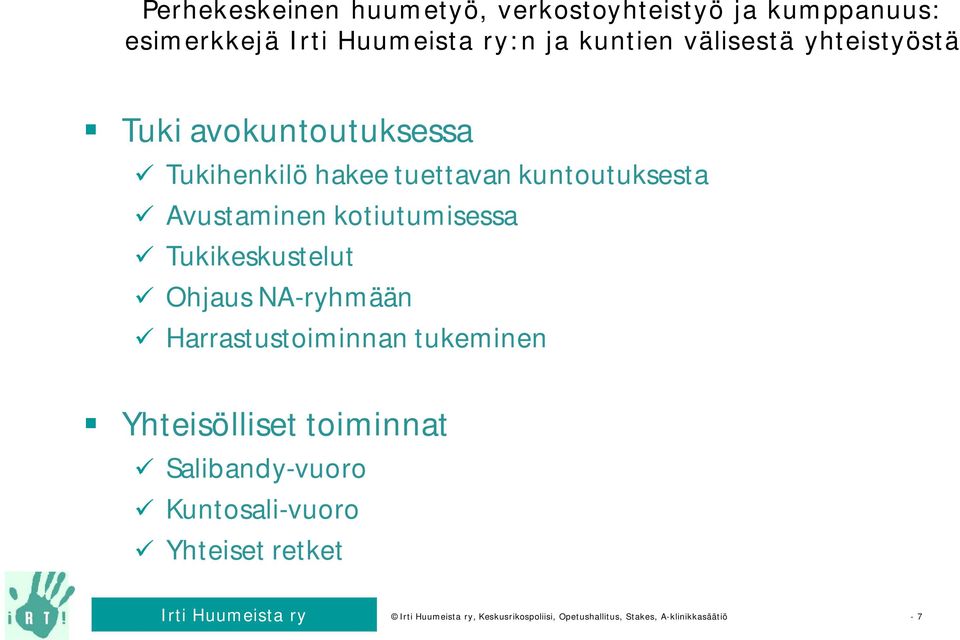 NA-ryhmään Harrastustoiminnan tukeminen Yhteisölliset toiminnat Salibandy-vuoro