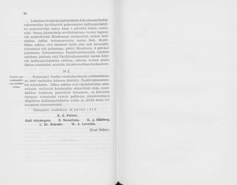 Siihen nähden että ilmeisesti kallis aika ensi vuonnakin toistaiseksi tuli jatkumaan, päätti Eduskunta 6 päivänä joulukuuta Valtuusmiesten Pankkivaliokunnalle tekemän esityksen johdosta että