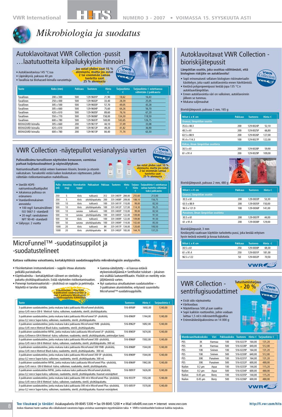 alennusta Tuote Koko (mm) Pakkaus Tuotenro Hinta Tarjoushinta Tarjoushinta ostettaessa vähintään 2 pakkausta Tavallinen 200 x 300 500 129-9601P 21,90 18,62 16,43 Tavallinen 250 x 400 500 129-9602P