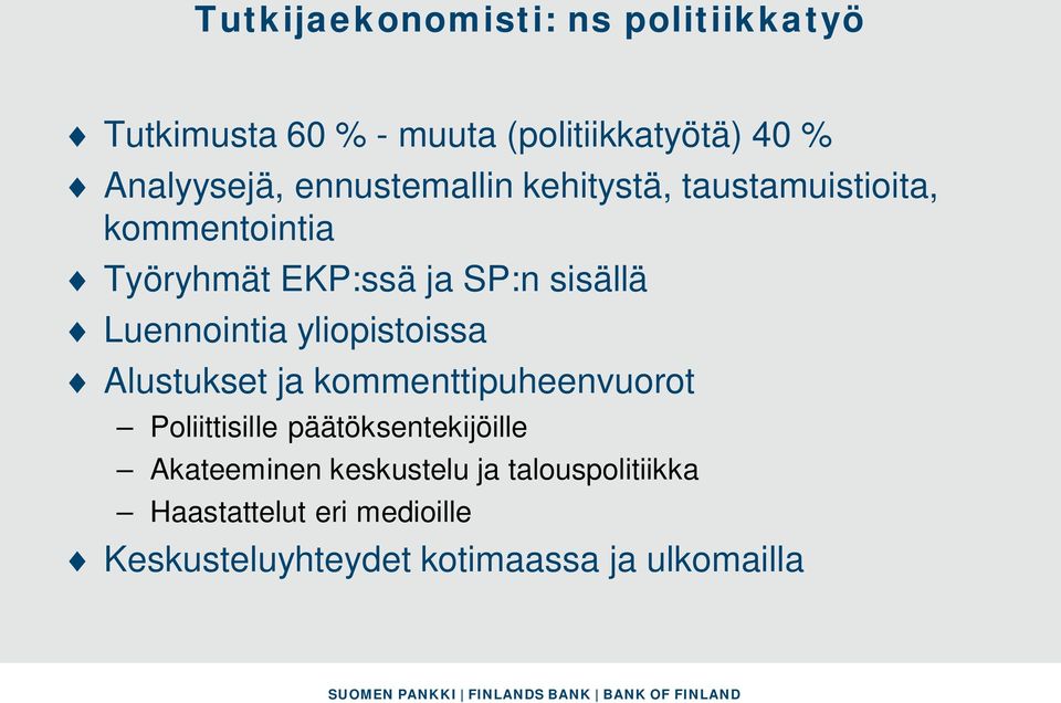 Luennointia yliopistoissa Alustukset ja kommenttipuheenvuorot Poliittisille päätöksentekijöille