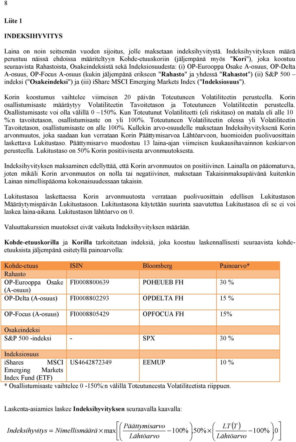 Osake A-osuus, OP-Delta A-osuus, OP-Focus A-osuus (kukin jäljempänä erikseen "Rahasto" ja yhdessä "Rahastot") (ii) S&P 500 indeksi ("Osakeindeksi") ja (iii) ishare MSCI Emerging Markets Index