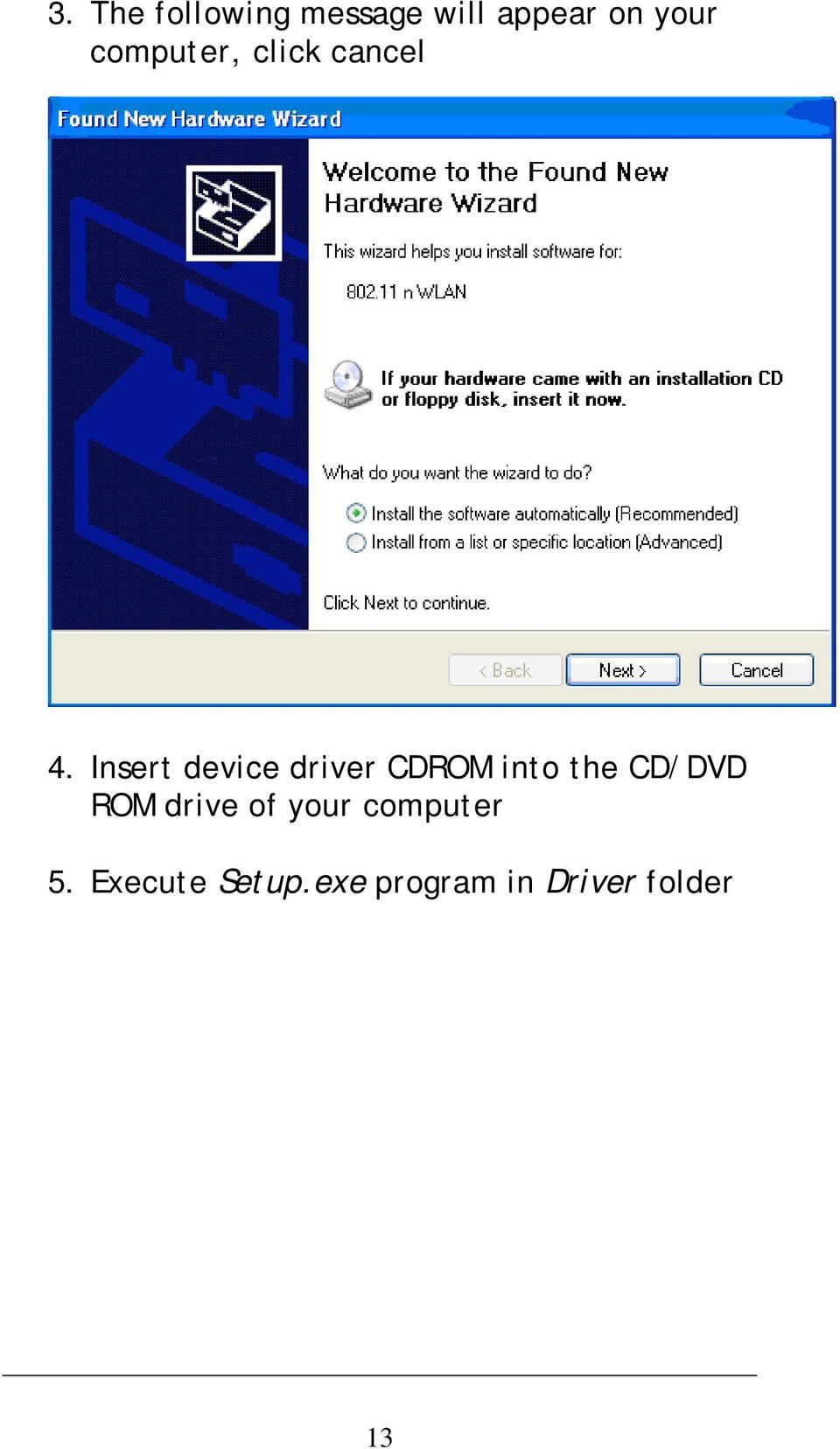 Insert device driver CDROM into the CD/DVD ROM
