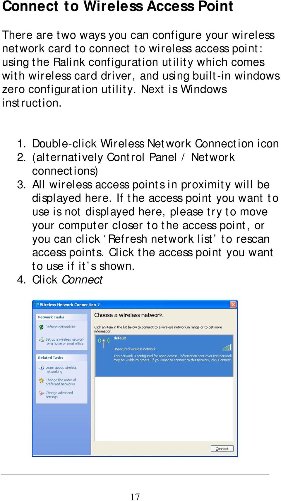 (alternatively Control Panel / Network connections) 3. All wireless access points in proximity will be displayed here.