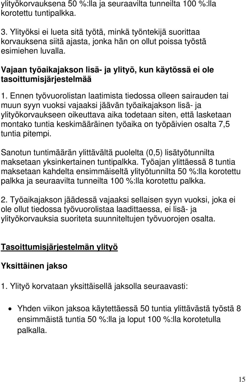 Vajaan työaikajakson lisä- ja ylityö, kun käytössä ei ole tasoittumisjärjestelmää 1.