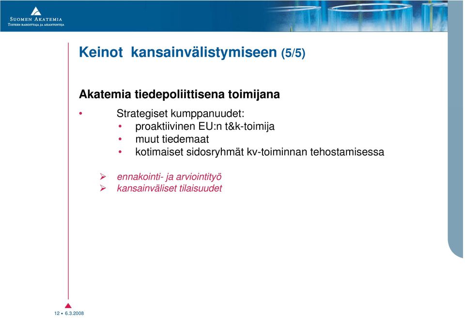 t&k-toimija muut tiedemaat kotimaiset sidosryhmät kv-toiminnan