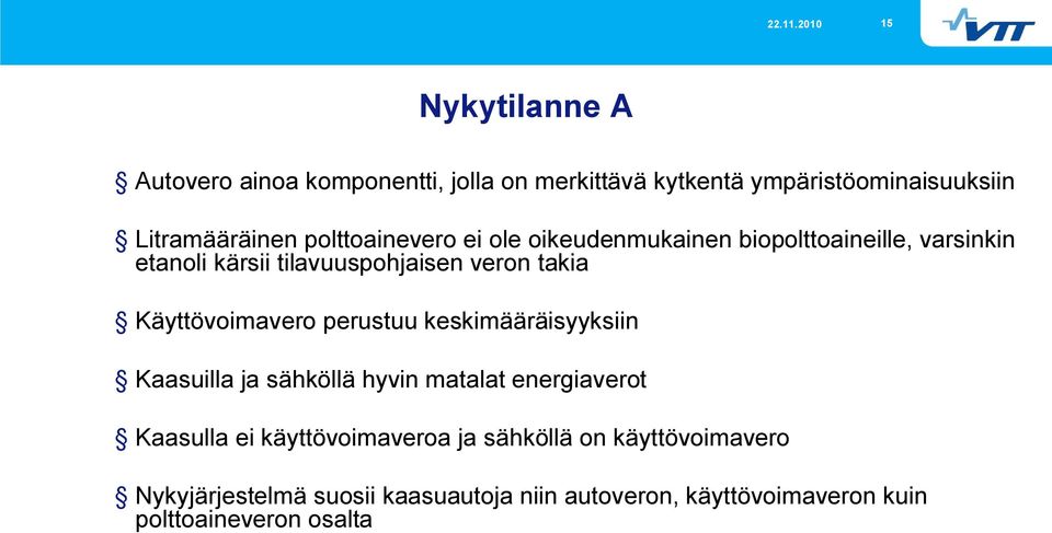 polttoainevero ei ole oikeudenmukainen biopolttoaineille, varsinkin etanoli kärsii tilavuuspohjaisen veron takia