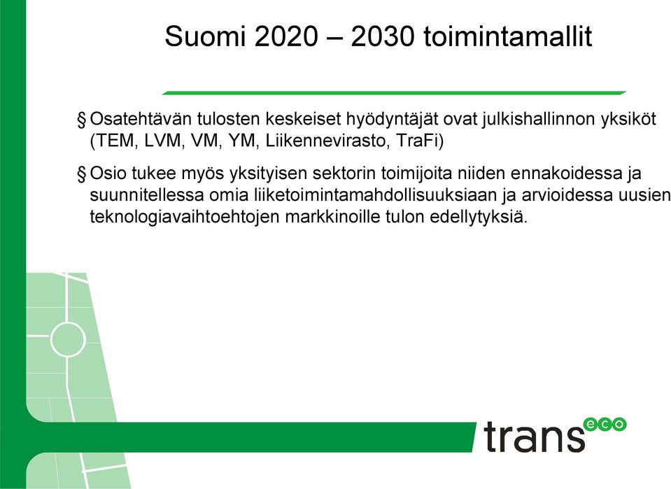 yksityisen sektorin toimijoita niiden ennakoidessa ja suunnitellessa omia