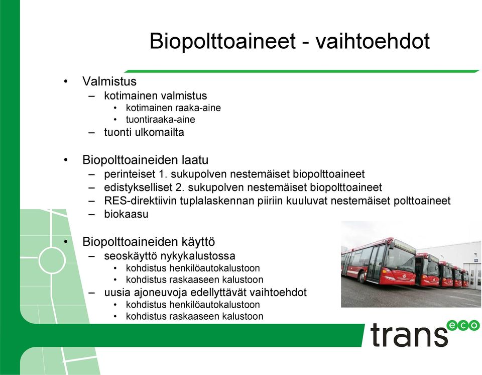 sukupolven nestemäiset biopolttoaineet RES direktiivin tuplalaskennan piiriin kuuluvat nestemäiset polttoaineet biokaasu