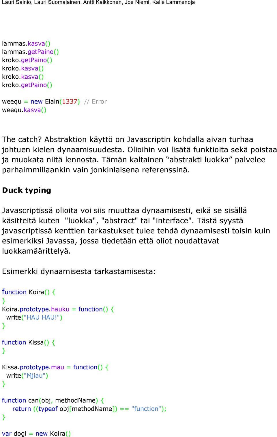 Tämän kaltainen abstrakti luokka palvelee parhaimmillaankin vain jonkinlaisena referenssinä.
