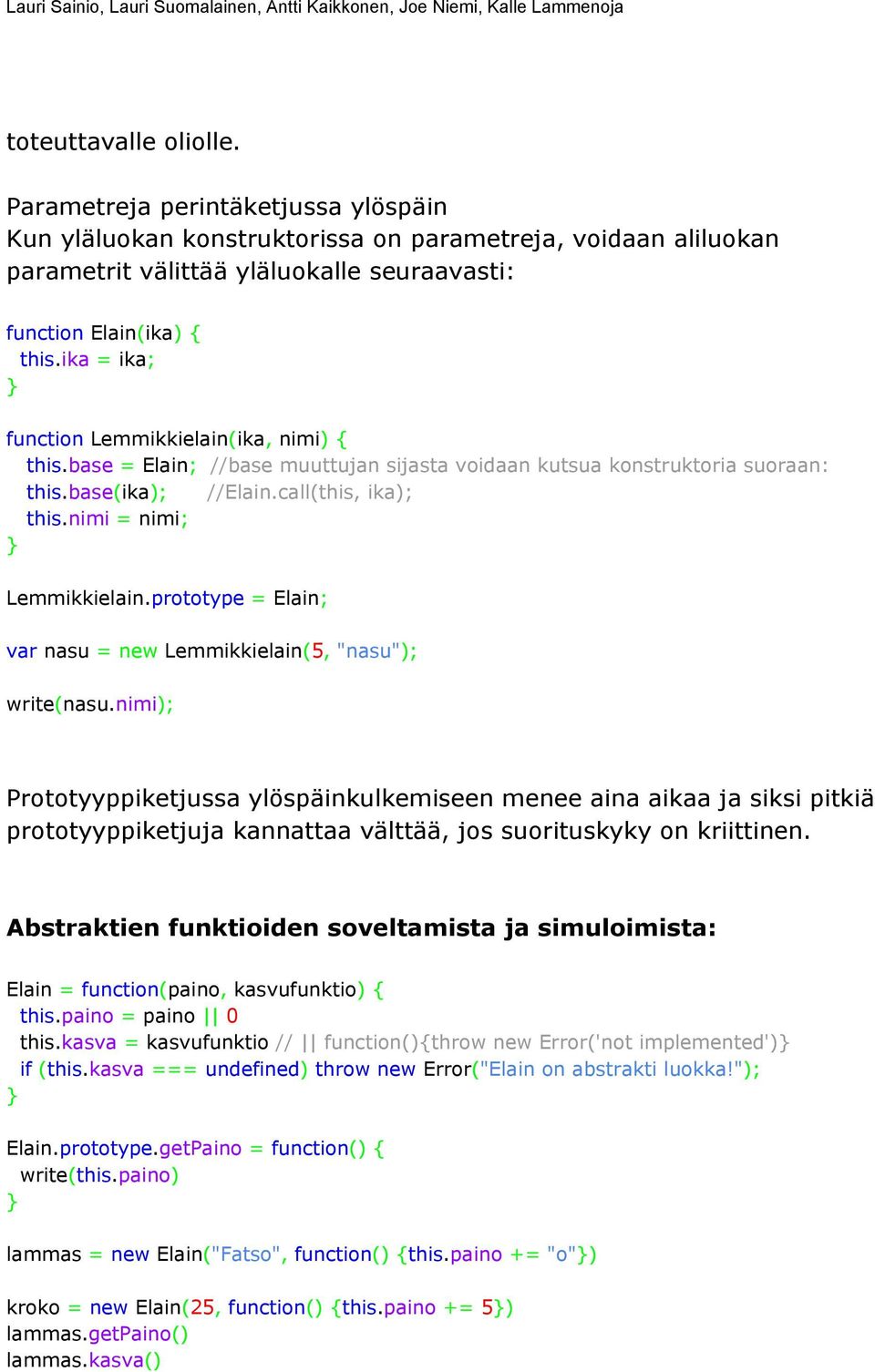 nimi = nimi; Lemmikkielain.prototype = Elain; var nasu = new Lemmikkielain(5, "nasu"); write(nasu.