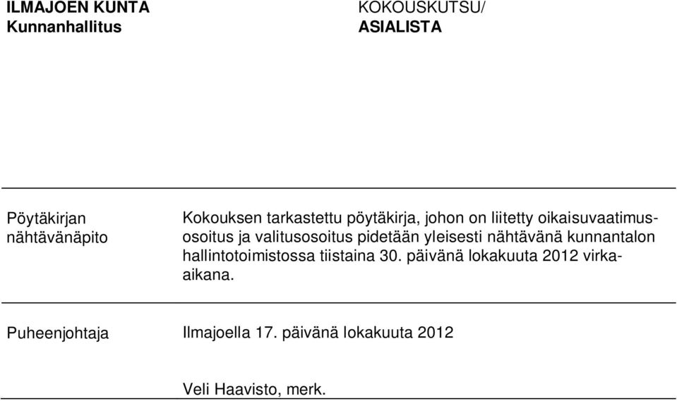 pidetään yleisesti nähtävänä kunnantalon hallintotoimistossa tiistaina 30.