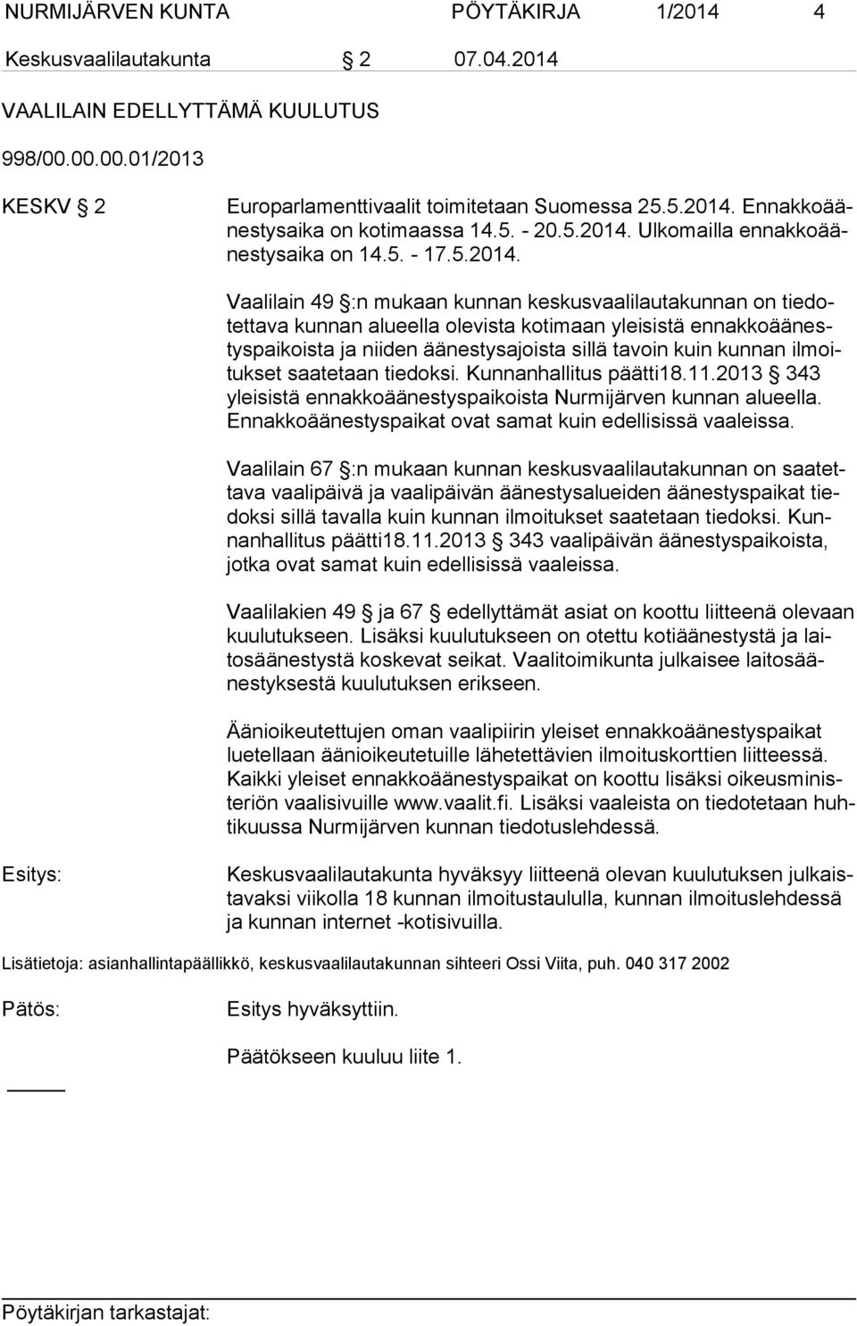 Ulkomailla en nak ko äänes tys ai ka on 14.5. - 17.5.2014.