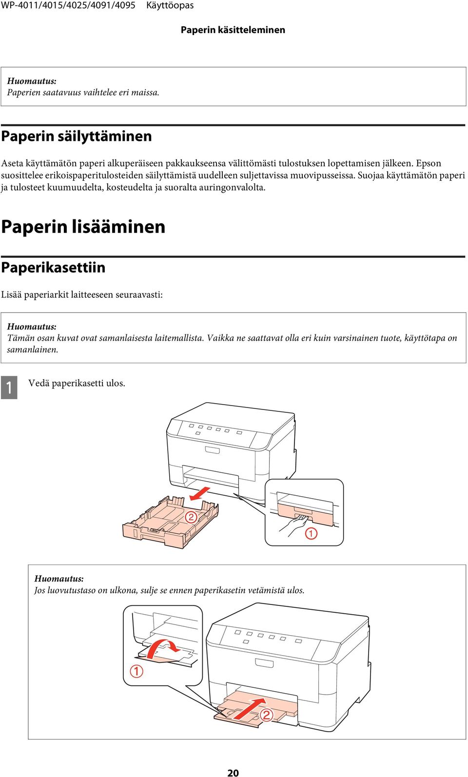 Epson suosittelee erikoispaperitulosteiden säilyttämistä uudelleen suljettavissa muovipusseissa.