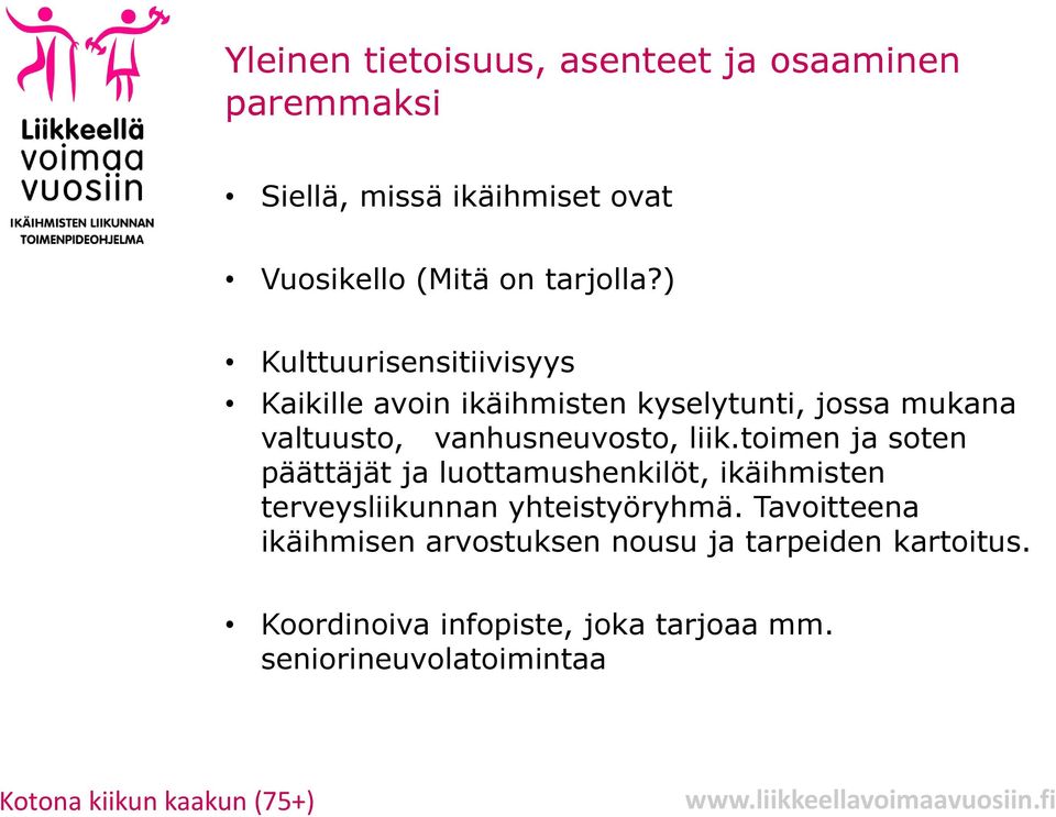 toimen ja soten päättäjät ja luottamushenkilöt, ikäihmisten terveysliikunnan yhteistyöryhmä.