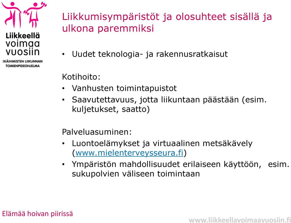kuljetukset, saatto) Palveluasuminen: Luontoelämykset ja virtuaalinen metsäkävely (www.