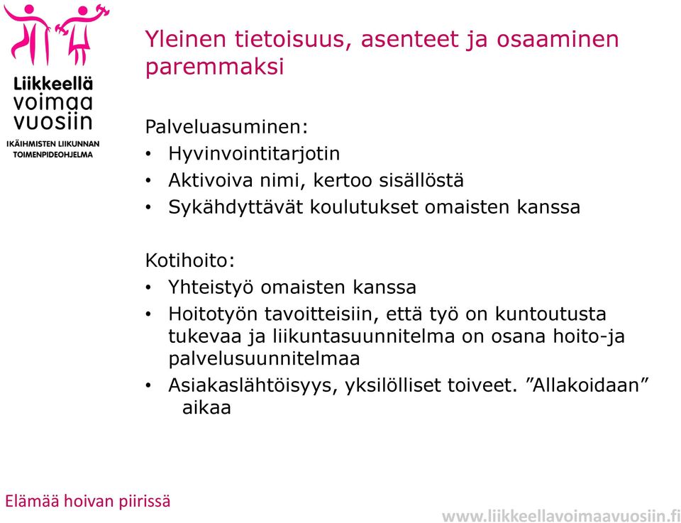 kanssa Hoitotyön tavoitteisiin, että työ on kuntoutusta tukevaa ja liikuntasuunnitelma on osana