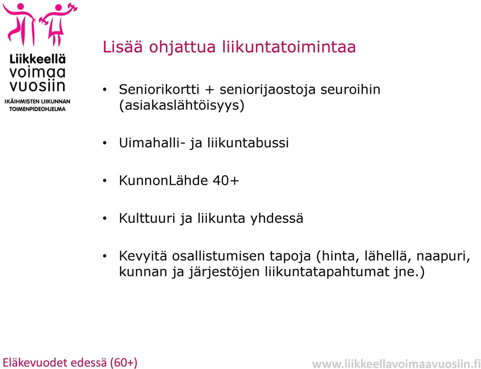 Kulttuuri ja liikunta yhdessä Kevyitä osallistumisen tapoja (hinta,