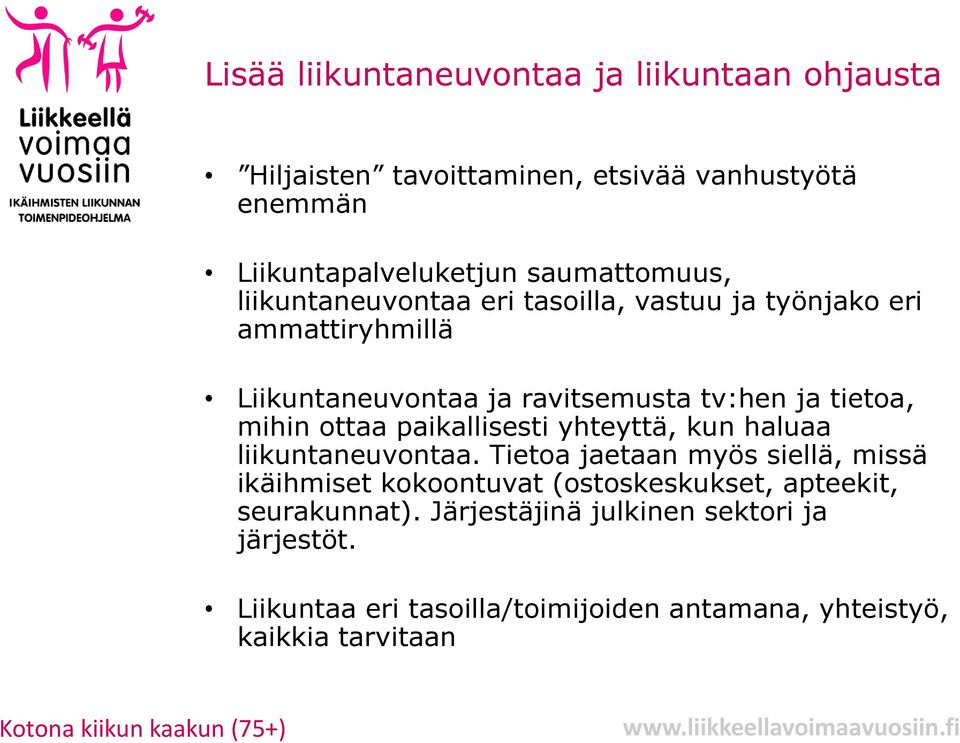 paikallisesti yhteyttä, kun haluaa liikuntaneuvontaa.