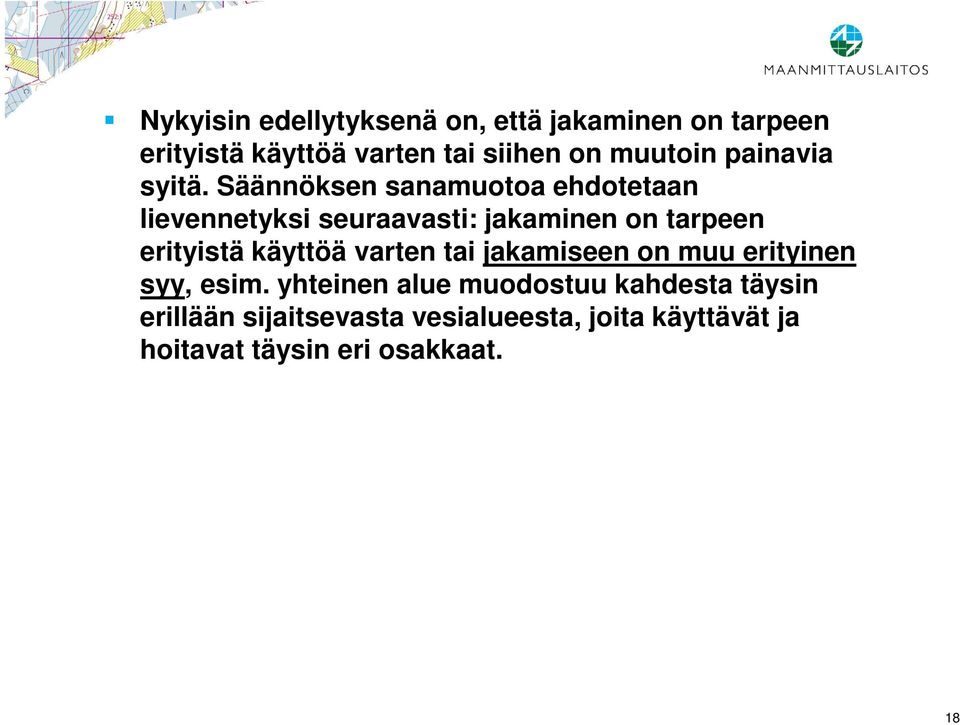 Säännöksen sanamuotoa ehdotetaan lievennetyksi seuraavasti: jakaminen on tarpeen erityistä käyttöä