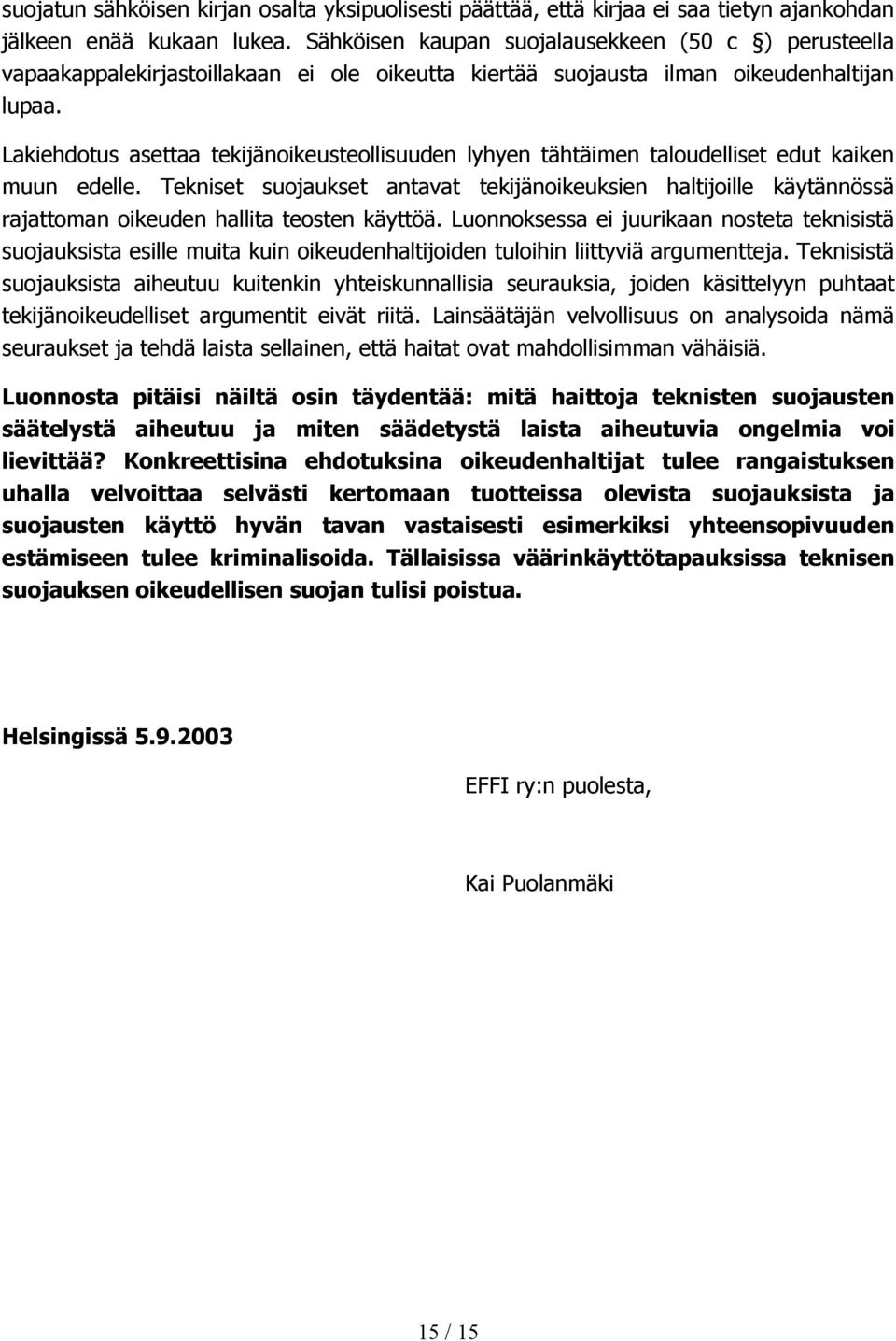 Lakiehdotus asettaa tekijänoikeusteollisuuden lyhyen tähtäimen taloudelliset edut kaiken muun edelle.