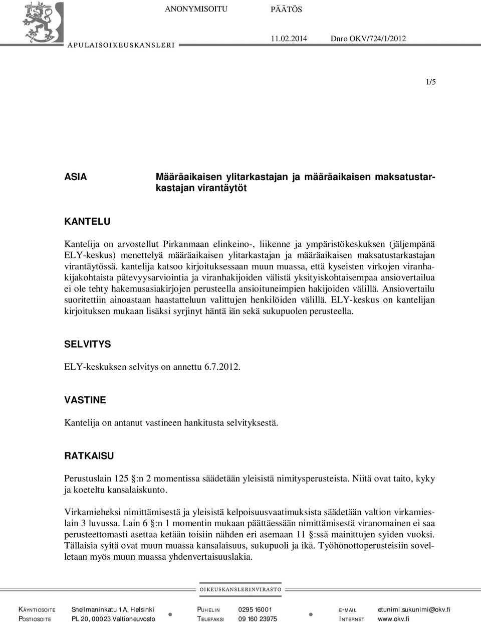 (jäljempänä ELY-keskus) menettelyä määräaikaisen ylitarkastajan ja määräaikaisen maksatustarkastajan virantäytössä.