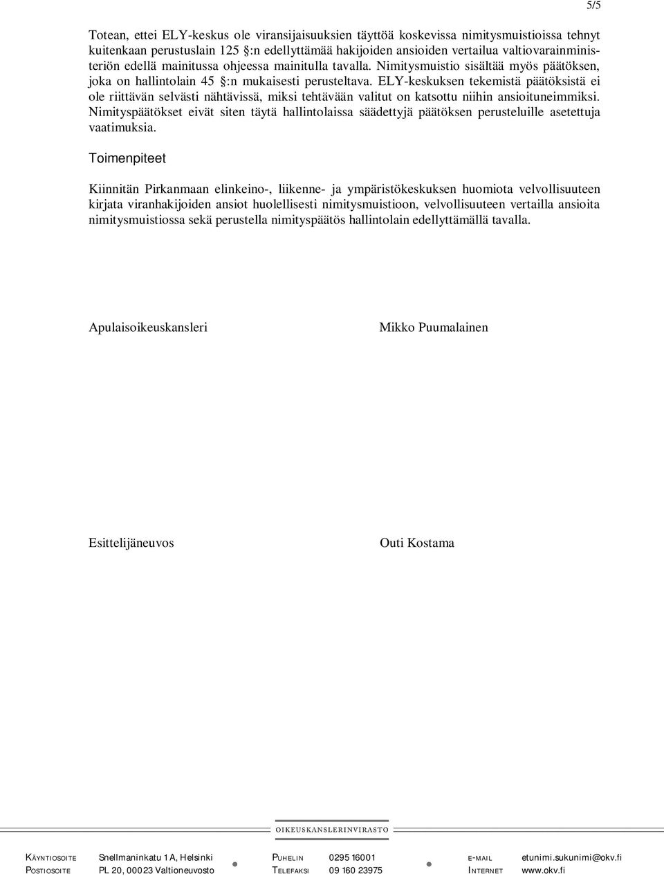 ELY-keskuksen tekemistä päätöksistä ei ole riittävän selvästi nähtävissä, miksi tehtävään valitut on katsottu niihin ansioituneimmiksi.