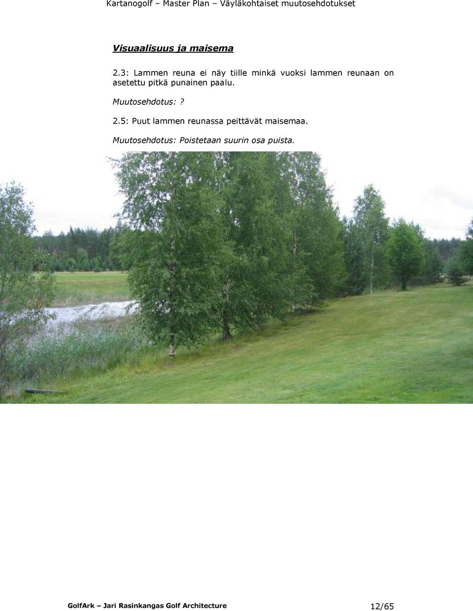 asetettu pitkä punainen paalu. Muutosehdotus:? 2.