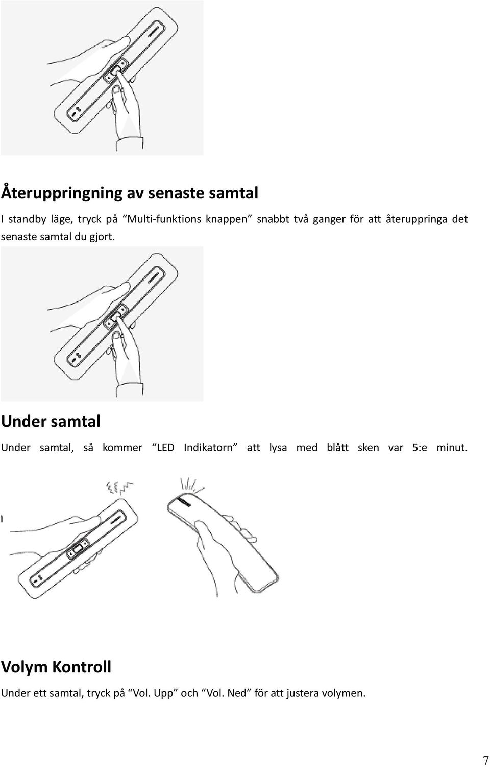 det senaste samtal du gjort.