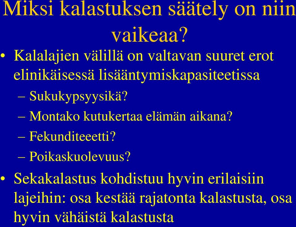 lisääntymiskapasiteetissa Sukukypsyysikä? Montako kutukertaa elämän aikana?