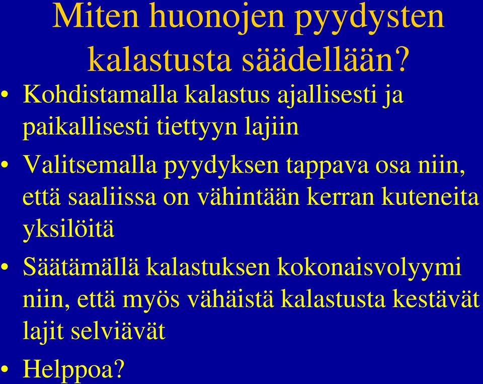 Valitsemalla pyydyksen tappava osa niin, että saaliissa on vähintään kerran