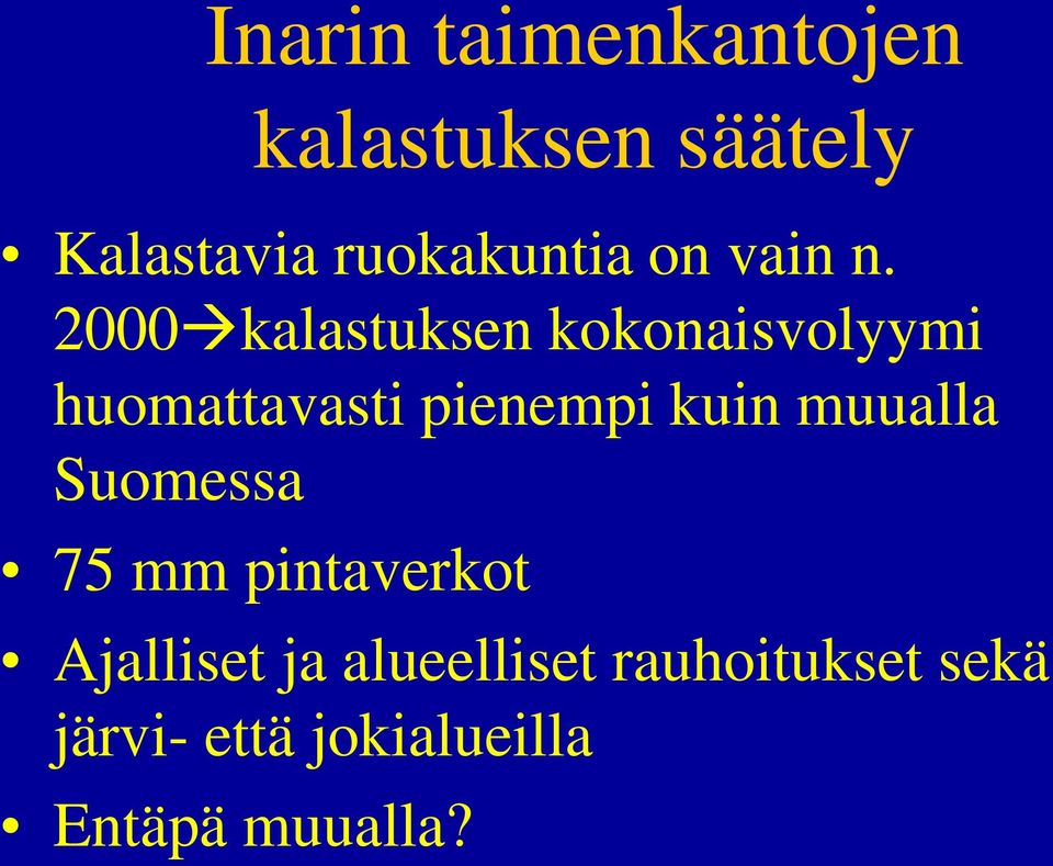 2000 kalastuksen kokonaisvolyymi huomattavasti pienempi kuin