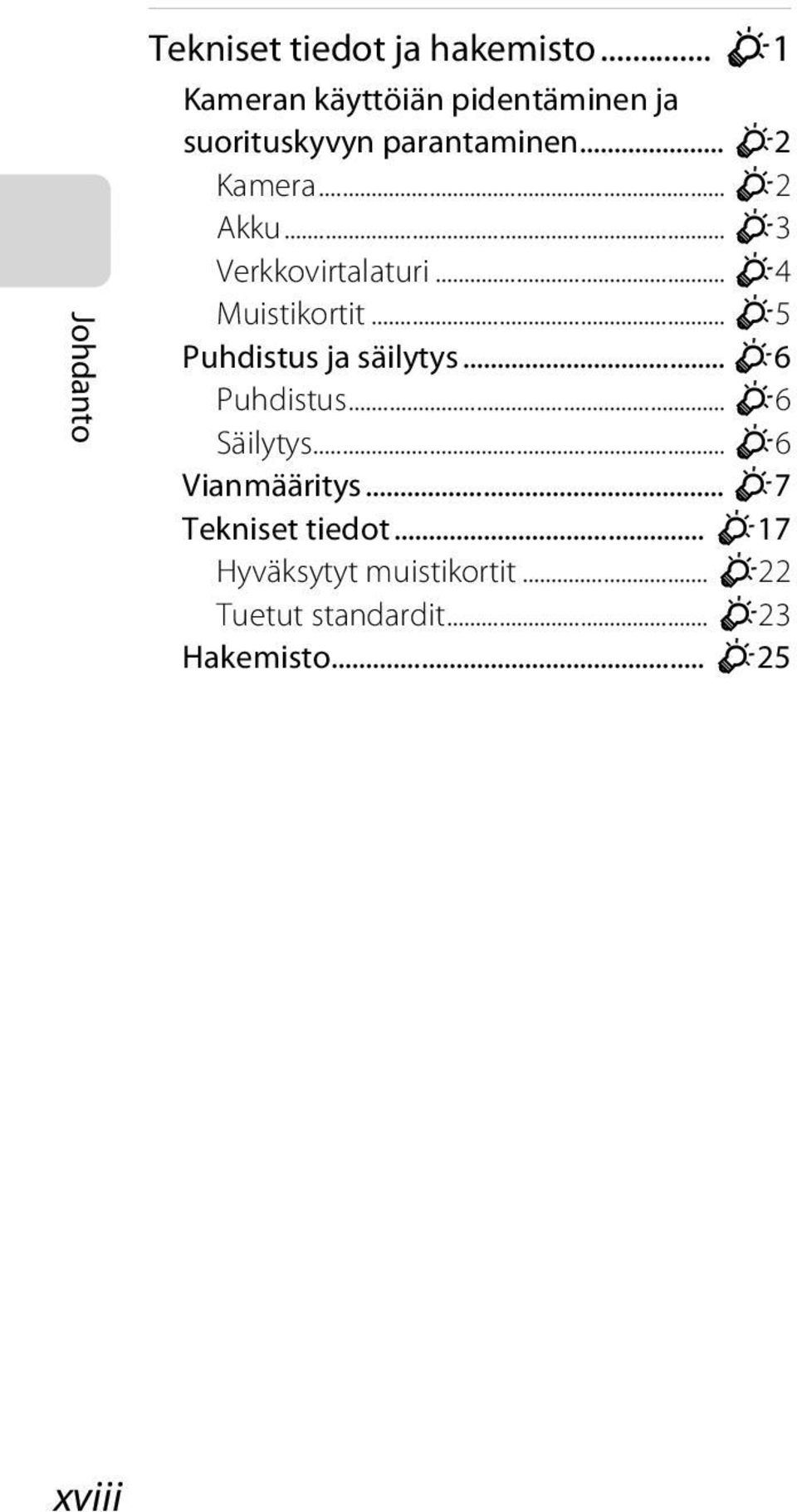 .. F3 Verkkovirtalaturi... F4 Muistikortit... F5 Puhdistus ja säilytys... F6 Puhdistus.