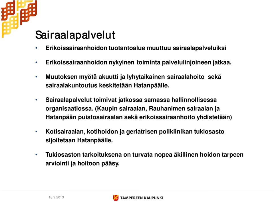 Sairaalapalvelut toimivat jatkossa samassa hallinnollisessa organisaatiossa.