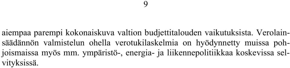 Verolainsäädännön valmistelun ohella verotukilaskelmia on