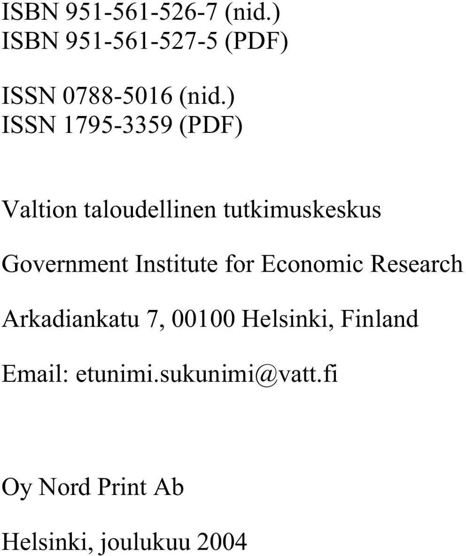 Institute for Economic Research Arkadiankatu 7, 00100 Helsinki, Finland
